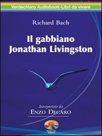 Il gabbiano Jonathan Livingston. Audiolibro. 2 CD Audio