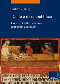Dante e il suo pubblico. Copisti, scrittori e lettori nell'Italia comunale