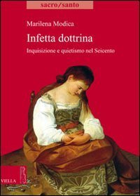 Infetta dottrina. Inquisizione e quietismo nel Seicento