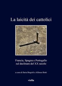 La laicità dei cattolici. Francia, Spagna e Portogallo sul declinare del XX secolo