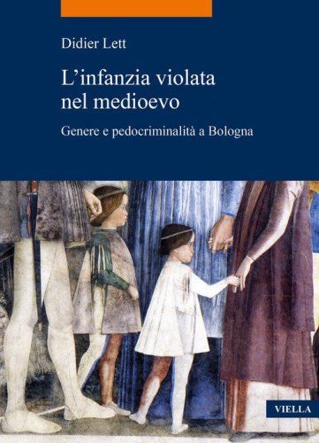 L'infanzia violata nel Medioevo. Genere e pedocriminalità a Bologna (secc. XIV-XV)