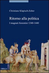Ritorno alla politica. I magnati fiorentini, 1340-1440