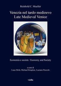 Venezia nel tardo medioevo. Economia e società-Late Medieval Venice. Economy and society