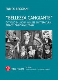 «Bellezza cangiante». Cattolici di lingua inglese e letteratura: esercizi critici ed elzeviri