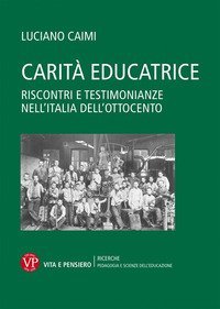 Carità educatrice. Riscontri e testimonianze nell'Italia dell'Ottocento