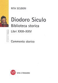 Diodoro Siculo. Biblioteca storica. Libri XXIII-XXIV. Commento storico