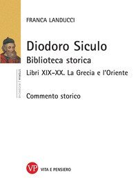Diodoro Siculo. Biblioteca storica. Libri XIX-XX. La Grecia e l'Oriente