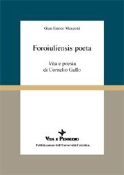 Foroiuliensis poeta - Vita e poesia di Cornelio Gallo