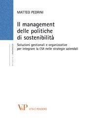 Il management delle politiche di sostenibilità - Soluzioni gestionali e organizzative per integrare la CSR nelle strategie aziendali