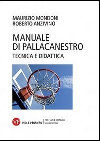 Manuale di pallacanestro. Tecnica e didattica