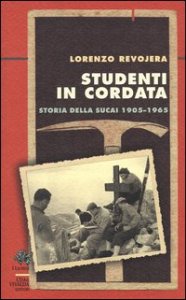 Studenti in cordata. Storia della SUCAI 1905-1965
