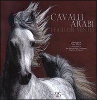 Cavalli arabi. I figli del vento