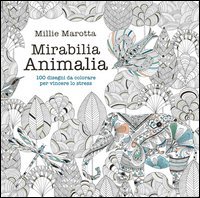 Mirabilia animalia. 100 disegni da colorare per vincere lo stress
