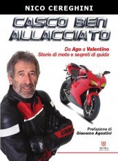 Casco ben allacciato - Da Agostini a Valentino - Storie di moto e segreti di guida