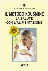 Il metodo Kousmine. La salute con l'alimentazione