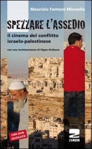 Spezzare l'assedio. Il cinema del conflitto israelo-palestinese