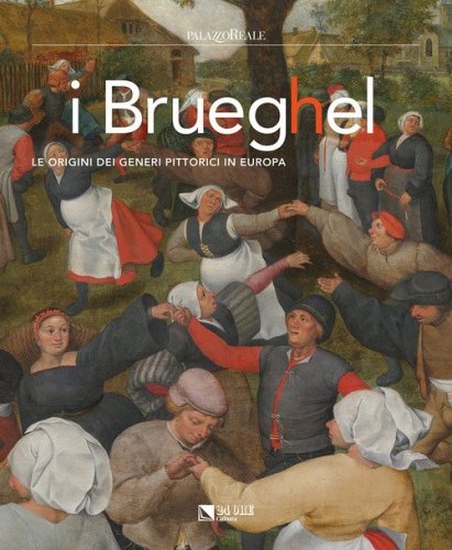 I Brueghel. Le origini dei generi pittorici in Europa