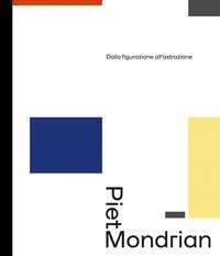 Piet Mondrian dalla figurazione all'astrazione