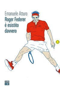 Roger Federer &egrave; esistito davvero