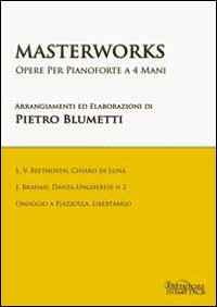 Masterworks. Opere Per Pianoforte A Quattro Mani.