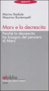 Marx e la decrescita. Perché la decrescita ha bisogno del pensiero di Marx