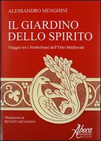 Il giardino dello spirito - Viaggio tra i simbolismi dell'orto medievale