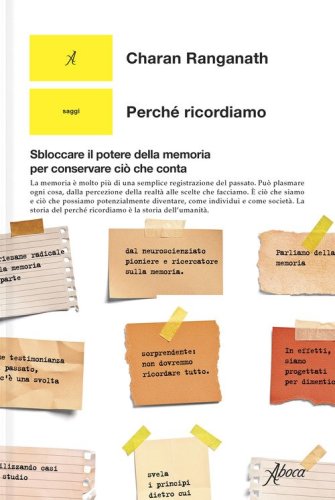 Perch&eacute; ricordiamo. Sbloccare il potere della memoria per conservare ci&ograve; che conta