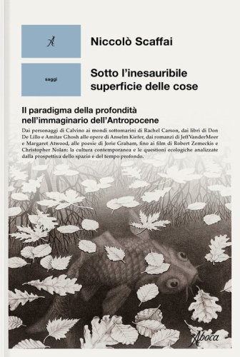 Sotto l'inesauribile superficie delle cose. Il paradigma della profondit&agrave; nell'immaginario dell'Antropocene