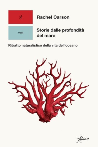 Storie dalle profondit&agrave; del mare. Ritratto naturalistico della vita dell'oceano