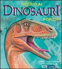 Occhio ai dinosauri. Libro pop-up