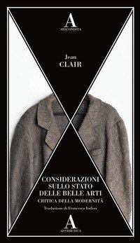Critica della modernità. Considerazioni sullo stato delle belle arti