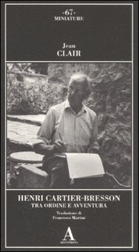 Henri Cartier-Bresson - Tra ordine e avventura