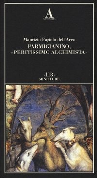 Parmigianino, &laquo;peritissimo alchimista&raquo;