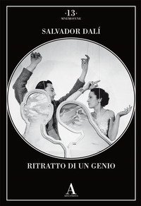 Salvador Dalì. Ritratto di un genio
