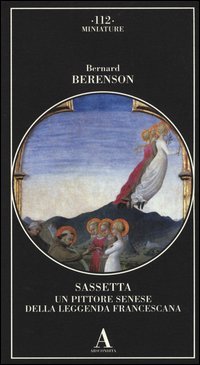 Sassetta. Un pittore senese della leggenda francescana