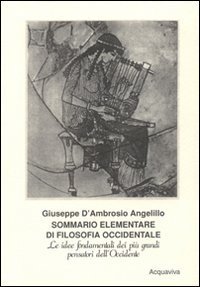 Sommario elementare di filosofia occidentale - Le idee fondamentali dei pensatori dell'Occidente