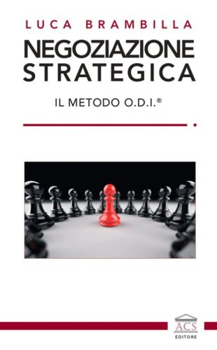 Negoziazione strategica. Il Metodo O.D.I.®