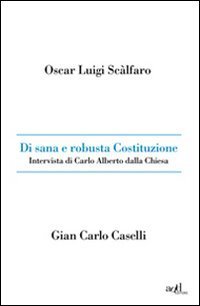 Di sana e robusta Costituzione. Intervista di Carlo Alberto dalla Chiesa