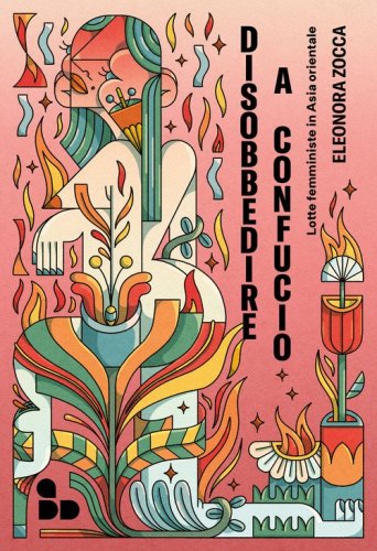 Disobbedire a Confucio. Lotte femministe in Asia orientale