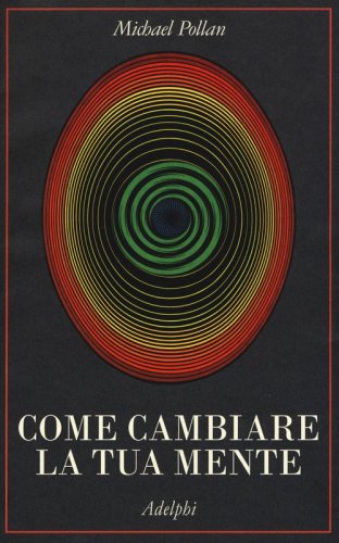 Piante che cambiano la mente. Oppio, caffeina, mescalina - Michael Pollan -  Adelphi - Libro Librerie Università Cattolica del Sacro Cuore