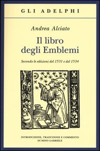 Il libro degli emblemi. Secondo le edizioni del 1531 e del 1534