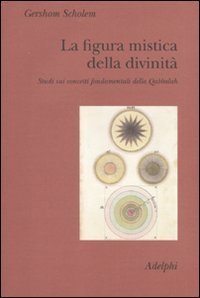 La figura mistica della divinità - Studi sui concetti fondamentali della Qabbalah