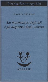 La matematica degli dèi e gli algoritmi degli uomini