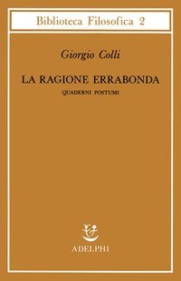La ragione errabonda - Quaderni postumi