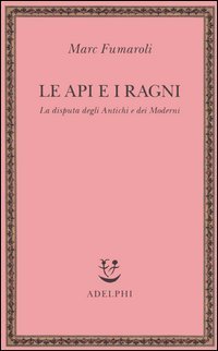 Le api e i ragni - La disputa degli antichi e dei moderni
