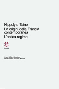 Le origini della Francia contemporanea - L'antico regime