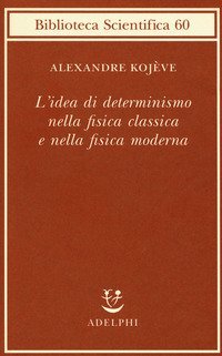 L'idea di determinismo nella fisica classica e nella fisica moderna