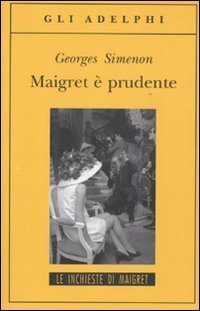 Maigret &egrave; prudente