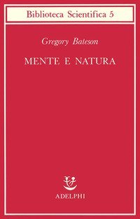 Mente e natura, un'unit&agrave; necessaria
