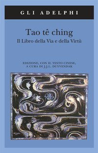 Tao tê Ching. Il libro della via e della virtù. Con testo cinese